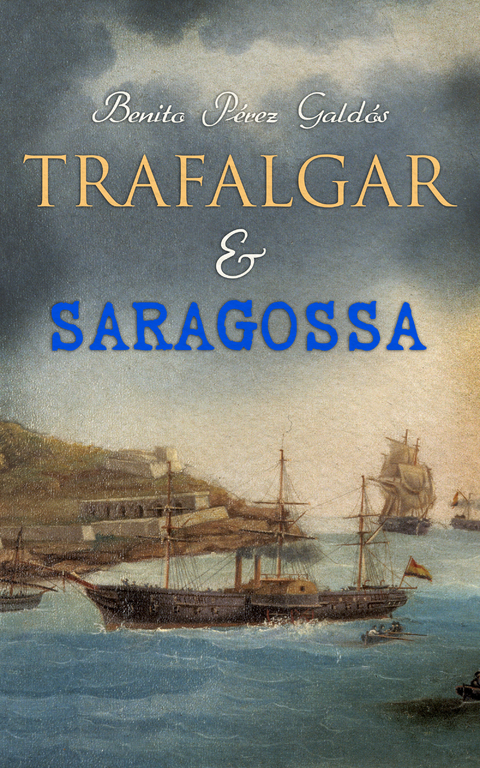 Trafalgar & Saragossa - Benito Pérez Galdós