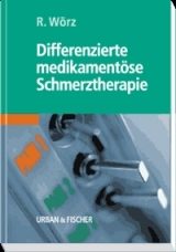 Differenzierte medikamentöse Schmerztherapie - Wörz, Roland