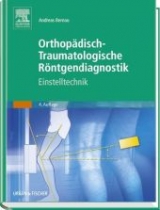Orthopädisch-traumatologische Röntgendiagnostik - A. Bernau