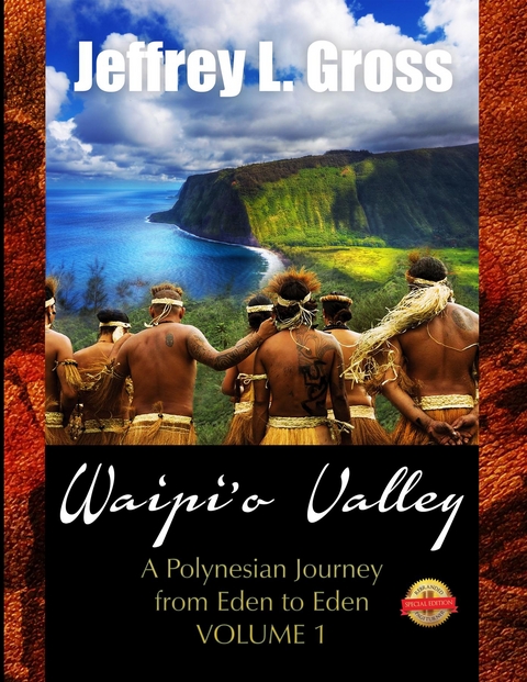 Waipi'o Valley : A Polynesian Journey from Eden to Eden VOLUME I -  Jeffrey L Gross
