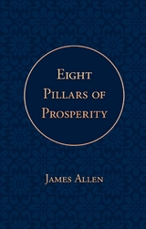 Eight Pillars of Prosperity - James Allen,  Poetose Press