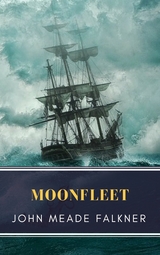 Moonfleet - John Meade Falkner, MyBooks Classics