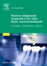 Moderne bildgebende Diagnostik in der Zahn-, Mund- und Kieferheilkunde - Uwe Jörg Rother