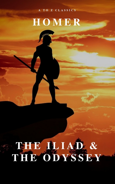 The Iliad & The Odyssey (AtoZ Classics) -  Homer, A to Z Classics