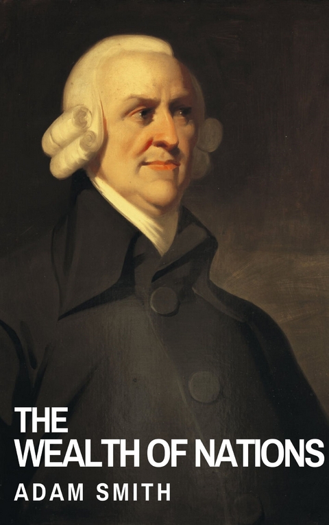 The Wealth of Nations - Adam Smith, Knowledge House