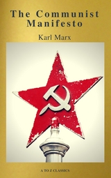 The Communist Manifesto (Active TOC, Free Audiobook) (A to Z Classics) - Karl Marx, A to Z Classics