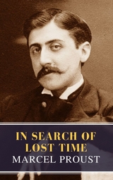 In Search of Lost Time [volumes 1 to 7] - Marcel Proust, MyBooks Classics