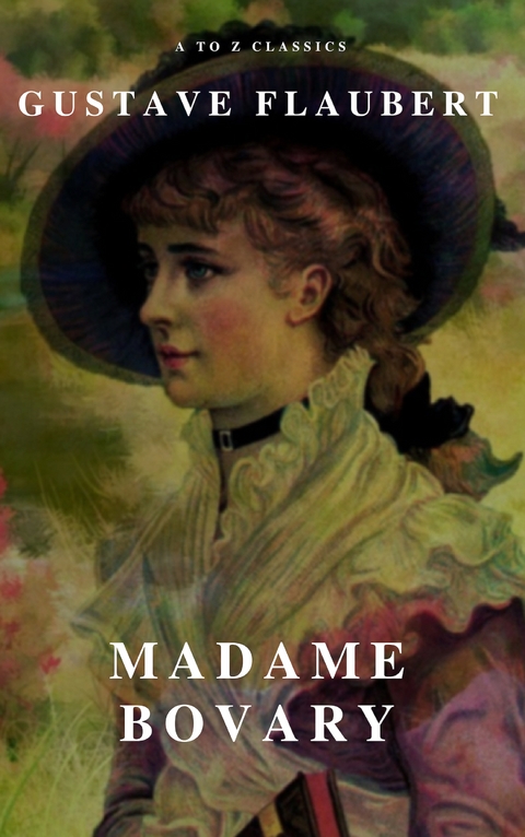 Madame Bovary (A to Z Classics) - Gustave Flaubert, A to Z Classics