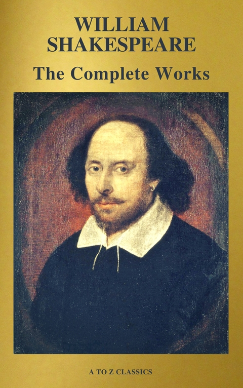 The Complete Works of William Shakespeare (37 plays, 160 sonnets and 5 Poetry Books With Active Table of Contents) - William Shakespeare