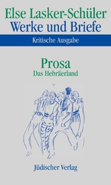 Werke und Briefe. Kritische Ausgabe - Else Lasker-Schüler