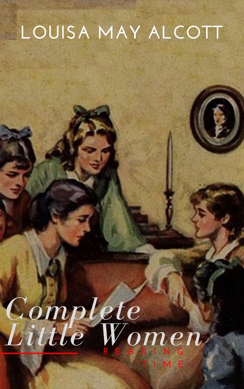 The Complete Little Women: Little Women, Good Wives, Little Men, Jo's Boys - Louisa May Alcott, Reading Time
