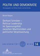 Gerhard Schröder – Political Leadership im Spannungsfeld zwischen Machtstreben und politischer Verantwortung - Nicole Kaspari