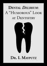Dental Delirium -  Dr. I. Mayputz