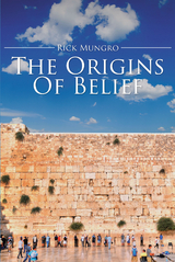 The Origins Of Belief - Rick Mungro