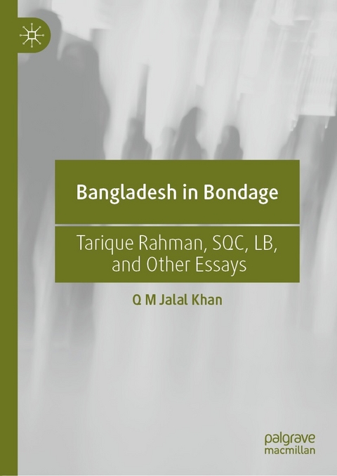 Bangladesh in Bondage -  Q M Jalal Khan