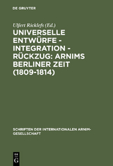 Universelle Entwürfe - Integration - Rückzug: Arnims Berliner Zeit (1809-1814) - 