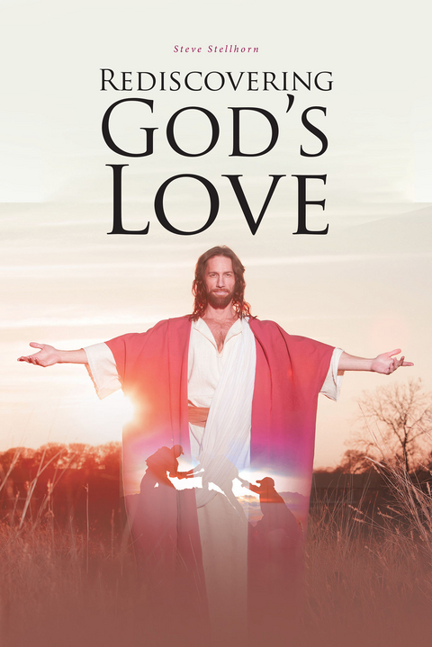 Rediscovering God's Love - STEVE STELLHORN