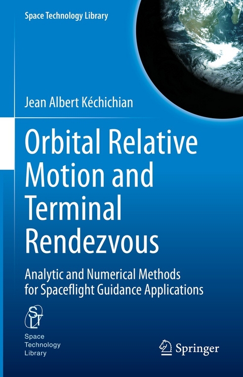 Orbital Relative Motion and Terminal Rendezvous -  Jean Albert Kéchichian