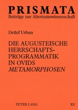 Die augusteische Herrschaftsprogrammatik in Ovids «Metamorphosen» - Detlef Urban
