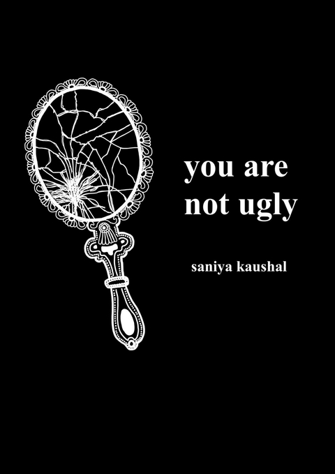 you are not ugly - Saniya Kaushal