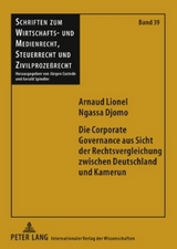 Die Corporate Governance aus Sicht der Rechtsvergleichung zwischen Deutschland und Kamerun - Arnaud Lionel Ngassa Djomo