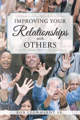 Improving Your Relationships with Others - Bob Leonhardt Sr.