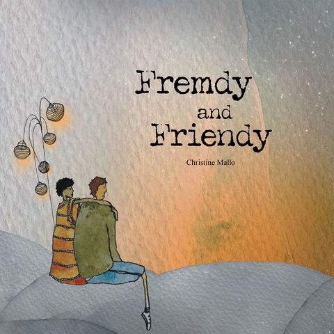 Fremdy and Friendy -  Christine Mallo