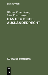 Das deutsche Ausländerrecht - Werner Fraustädter, Max Kreutzberger