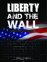Liberty and the Wall of Separation Between Church and State - Workbook -  Robert J O'Keefe