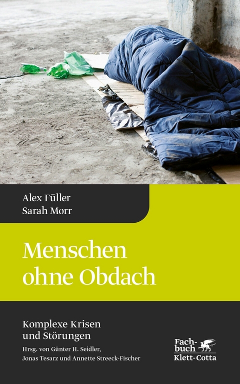 Menschen ohne Obdach (Komplexe Krisen und Störungen, Bd. 5) - Alex Füller, Sarah Morr