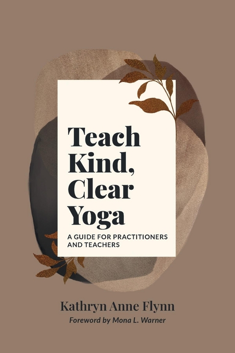 Teach Kind, Clear Yoga -  Kathryn Anne Flynn