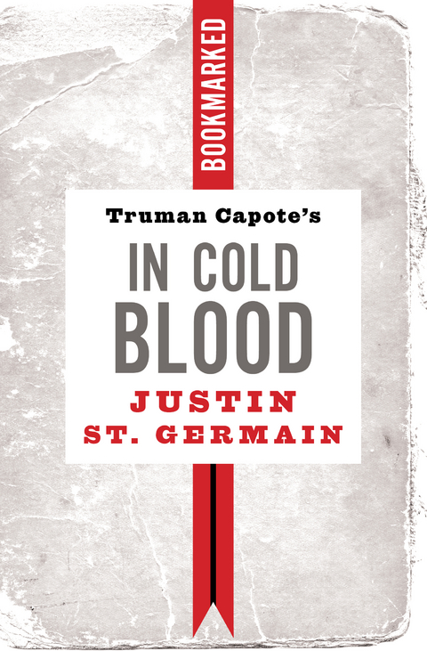 Truman Capote's In Cold Blood: Bookmarked -  Justin St. Germain