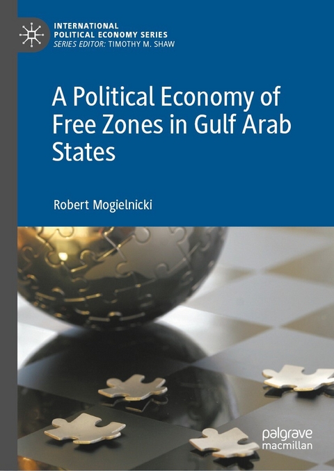 A Political Economy of Free Zones in Gulf Arab States -  Robert Mogielnicki