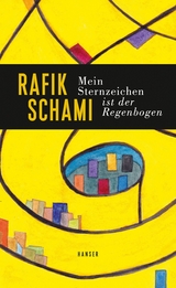 Mein Sternzeichen ist der Regenbogen - Rafik Schami