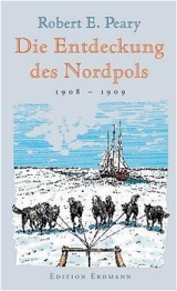 Die Entdeckung des Nordpols - Robert E Peary