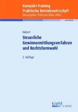 Kompakt-Training Steuerliche Gewinnermittlungsverfahren und Rechtsformwahl - Tina Hubert