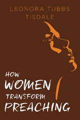 How Women Transform Preaching -  Leonora Tubbs Tisdale