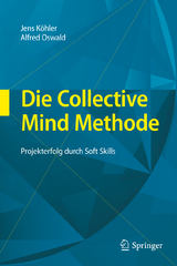 Die Collective Mind Methode - Jens Köhler, Alfred Oswald