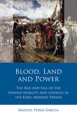Blood, Land and Power -  Manuel Perez-Garcia