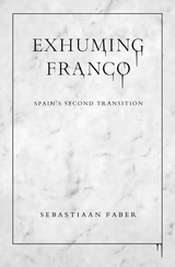 Exhuming Franco -  Sebastiaan Faber