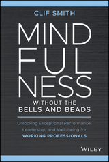 Mindfulness without the Bells and Beads -  Clif Smith