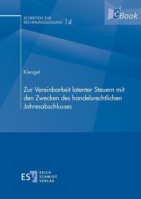 Zur Vereinbarkeit latenter Steuern mit den Zwecken des handelsrechtlichen Jahresabschlusses -  André Klengel