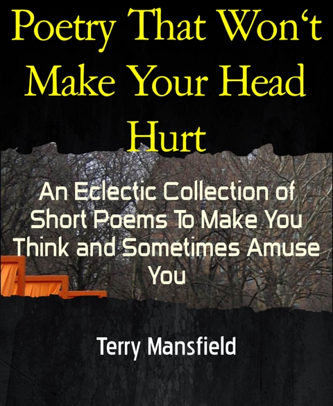 Poetry That Won't Make Your Head Hurt - Terry Mansfield