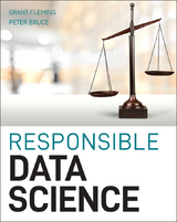 Responsible Data Science - Grant Fleming, Peter C. Bruce