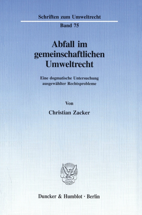 Abfall im gemeinschaftlichen Umweltrecht. -  Christian Zacker