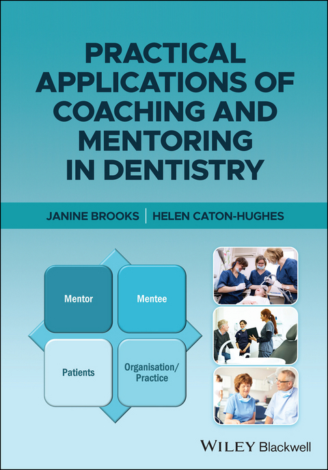 Practical Applications of Coaching and Mentoring in Dentistry -  Janine Brooks,  Helen Caton-Hughes