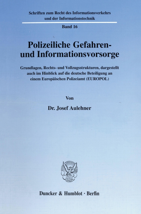 Polizeiliche Gefahren- und Informationsvorsorge. -  Josef Aulehner