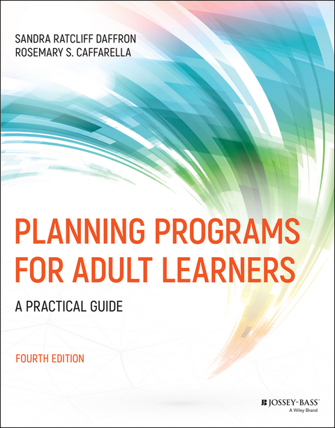 Planning Programs for Adult Learners - Sandra Ratcliff Daffron, Rosemary S. Caffarella