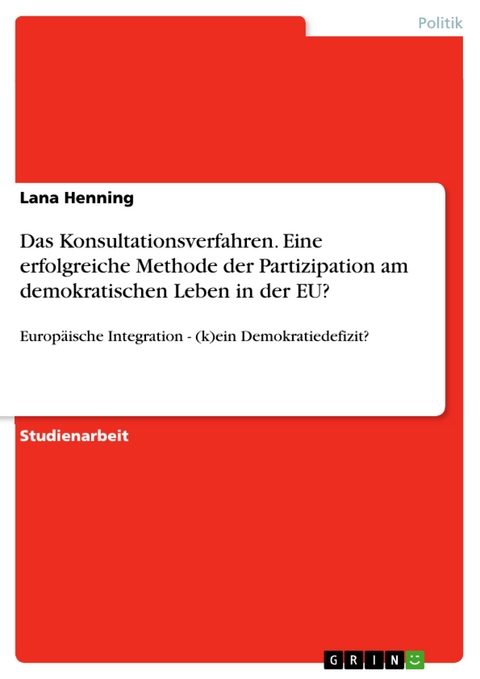 Das Konsultationsverfahren. Eine erfolgreiche Methode der Partizipation am demokratischen Leben in der EU? - Lana Henning