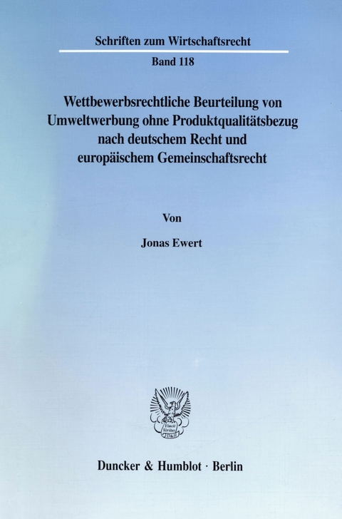 Wettbewerbsrechtliche Beurteilung von Umweltwerbung ohne Produktqualitätsbezug nach deutschem Recht und europäischem Gemeinschaftsrecht. -  Jonas Ewert